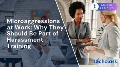 Microaggressions at Work: Why They Should Be Part of Harassment Training