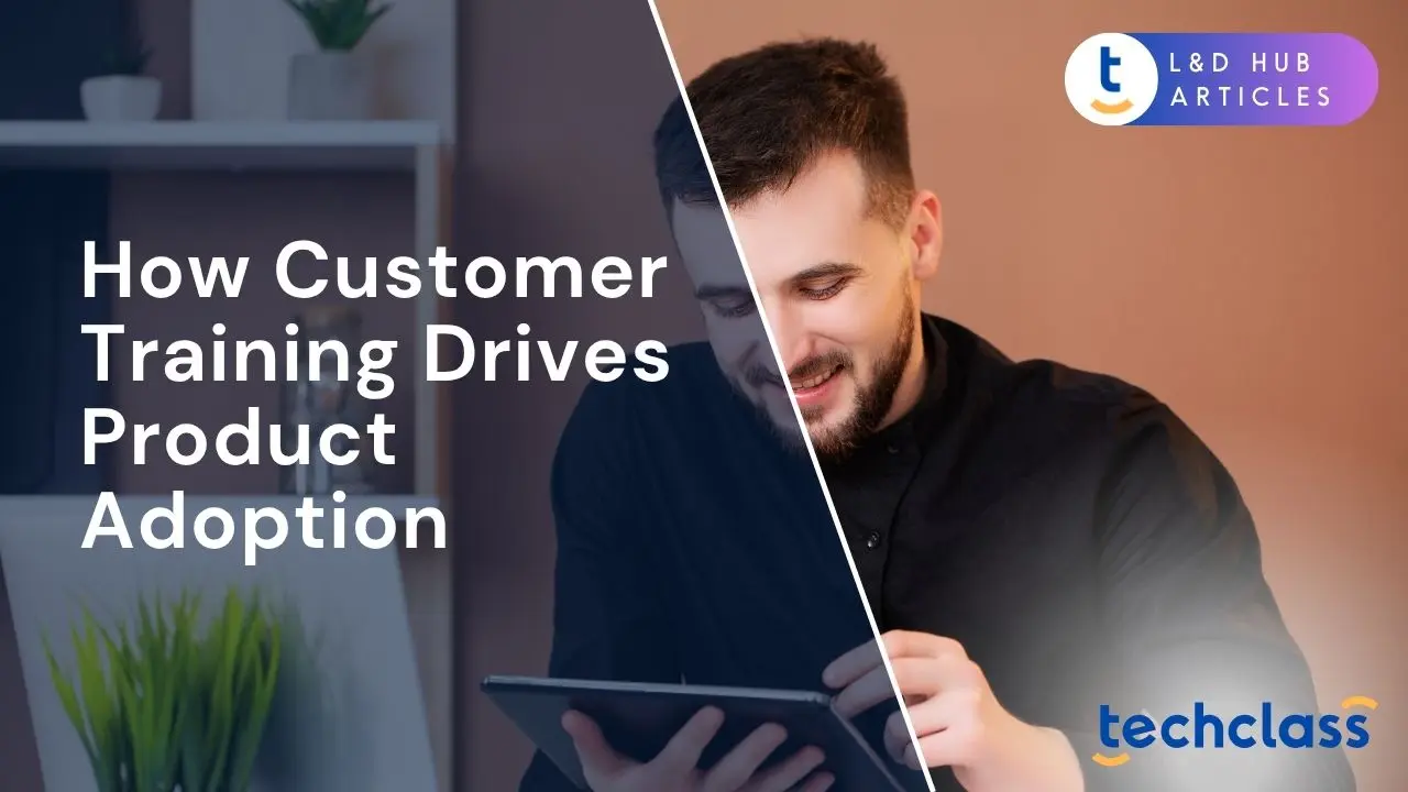How Customer Training Drives Product Adoption