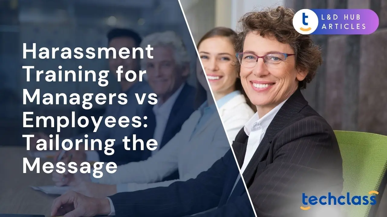 Harassment Training for Managers vs Employees: Tailoring the Message