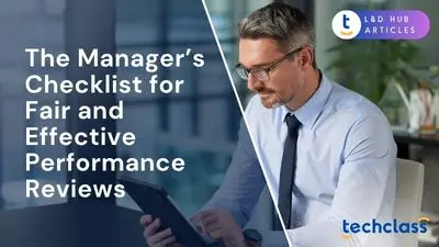 The Manager’s Checklist for Fair and Effective Performance Reviews