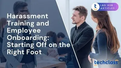 Harassment Training and Employee Onboarding: Starting Off on the Right Foot