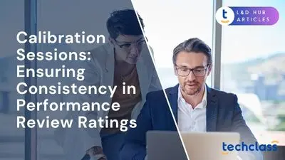 Calibration Sessions: Ensuring Consistency in Performance Review Ratings