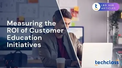 Measuring the ROI of Customer Education Initiatives