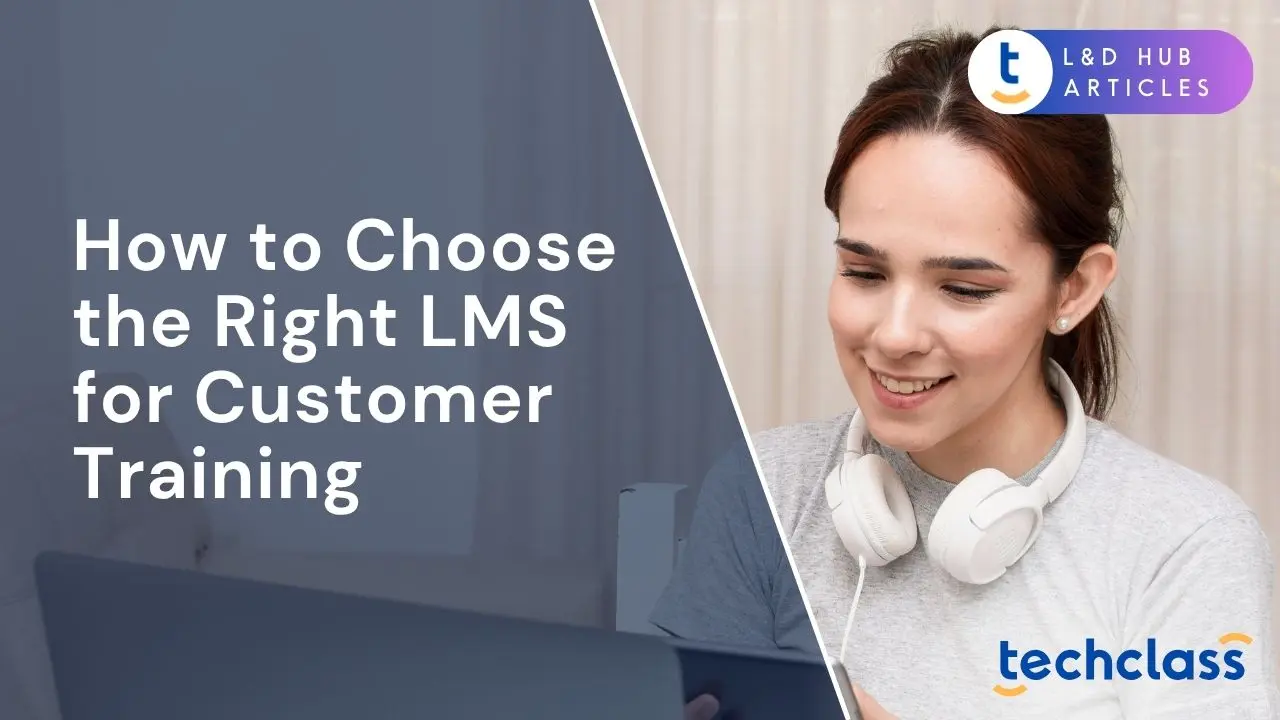 How to Choose the Right LMS for Customer Training