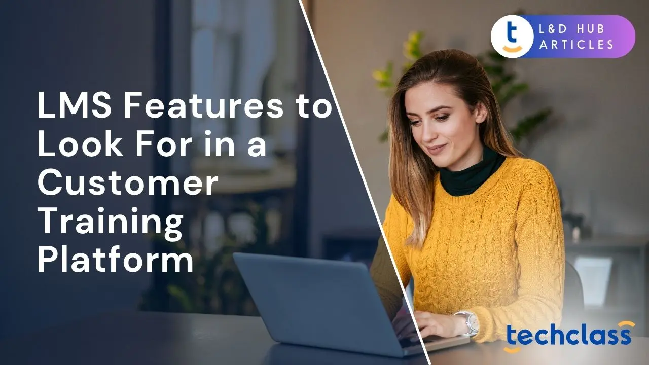 LMS Features to Look For in a Customer Training Platform