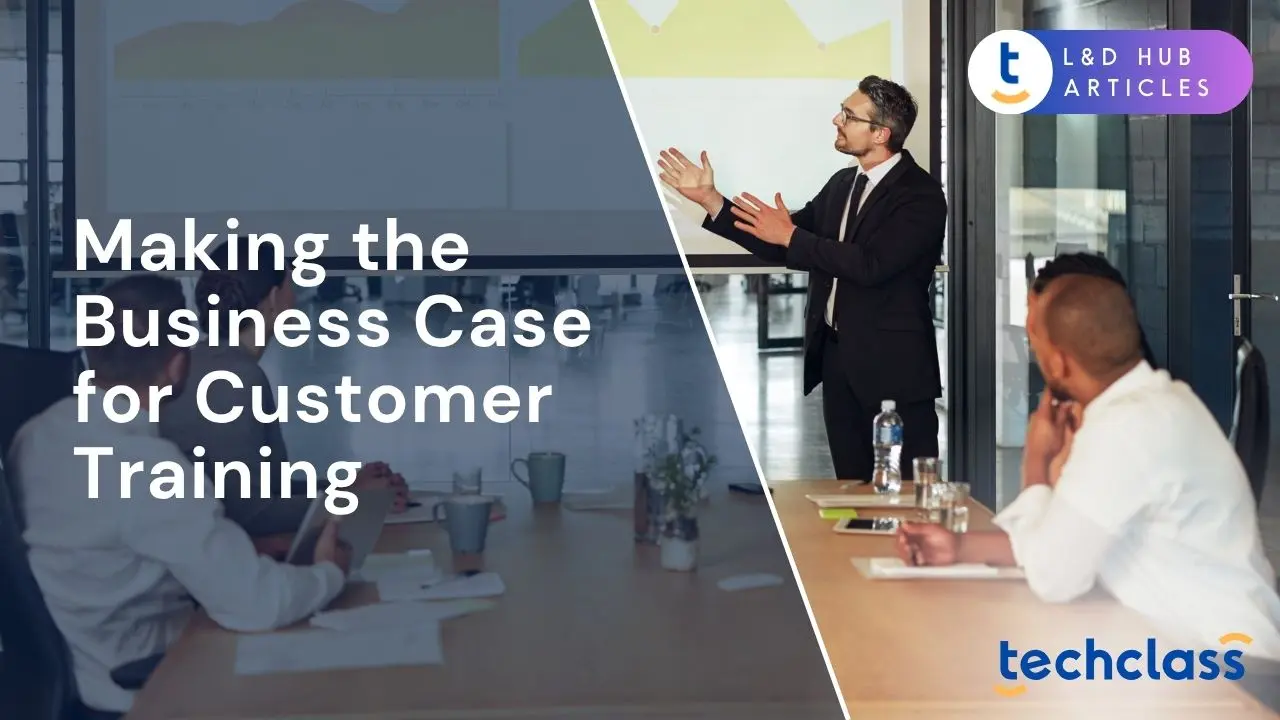 Making the Business Case for Customer Training (Executive Buy-In)