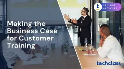 Making the Business Case for Customer Training (Executive Buy-In)