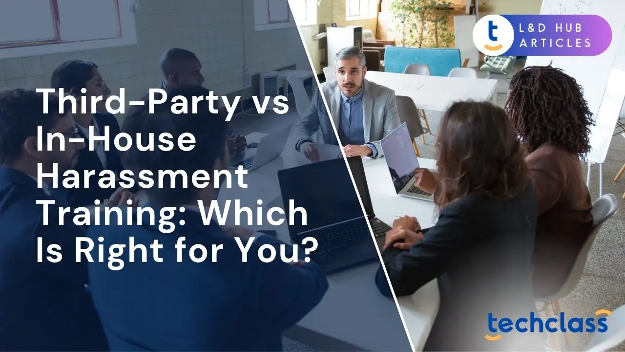 Third-Party vs In-House Harassment Training: Which Is Right for You?