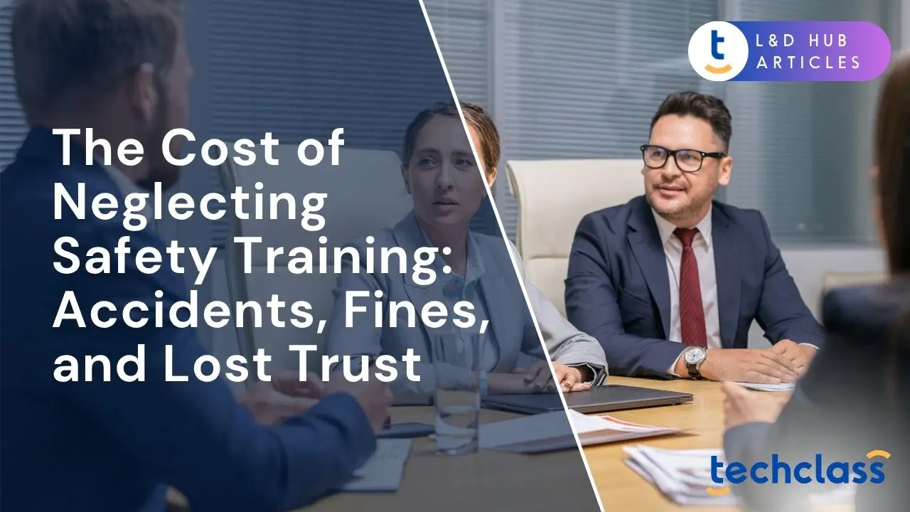 The Cost of Neglecting Safety Training: Accidents, Fines, and Lost Trust