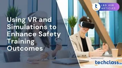 Using VR and Simulations to Enhance Safety Training Outcomes