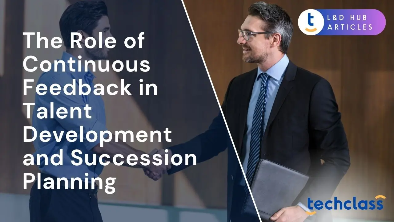 The Role of Continuous Feedback in Talent Development and Succession Planning