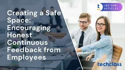 Creating a Safe Space: Encouraging Honest Continuous Feedback from Employees