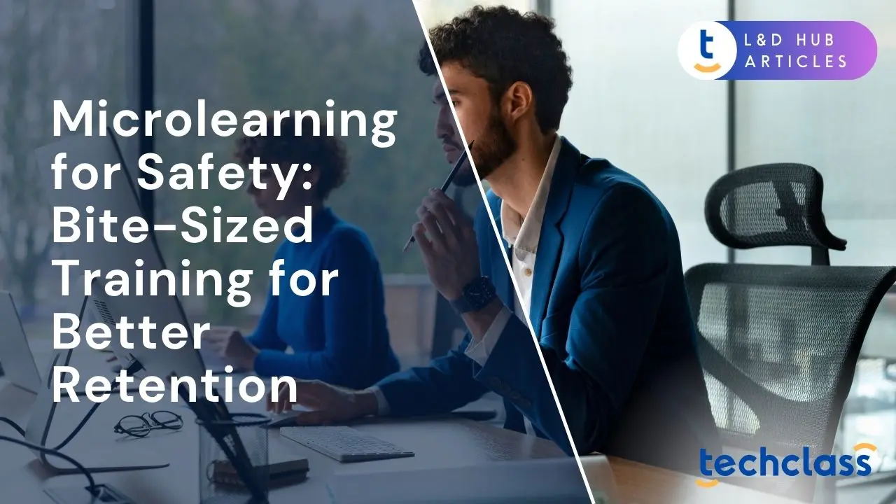 Microlearning for Safety: Bite-Sized Training for Better Retention