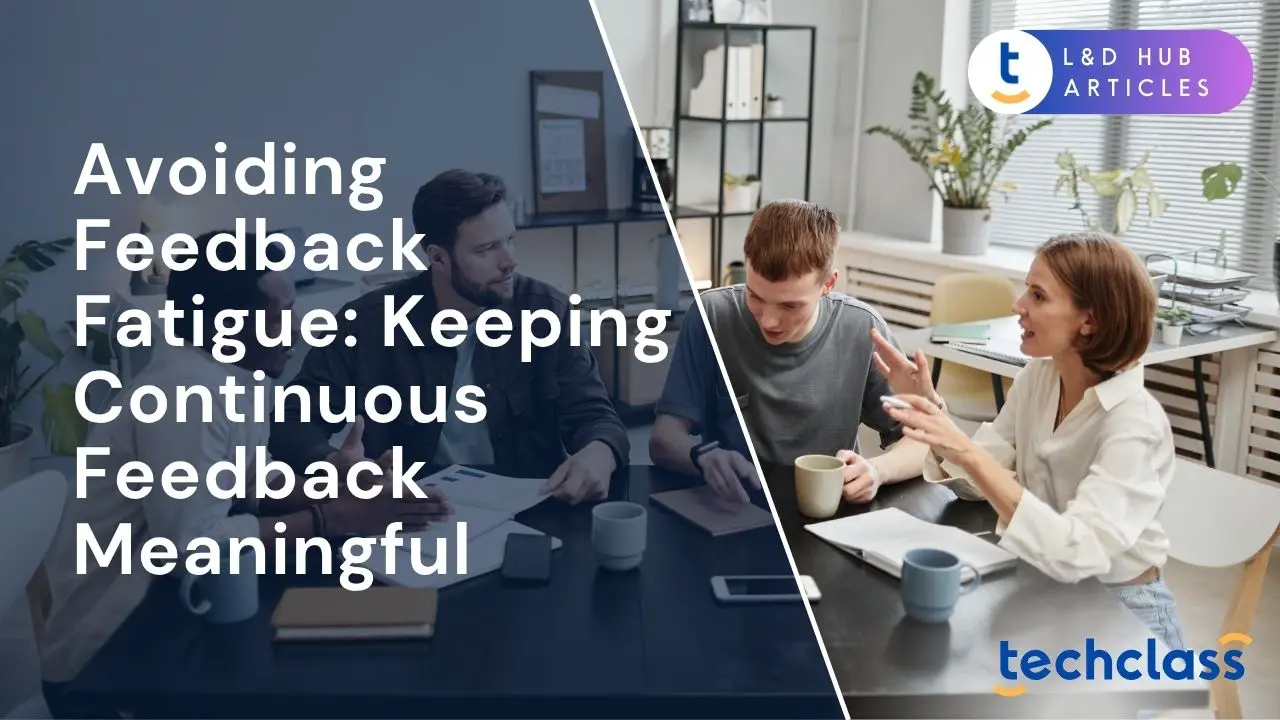 Avoiding Feedback Fatigue: Keeping Continuous Feedback Meaningful