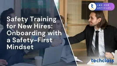 Safety Training for New Hires: Onboarding with a Safety-First Mindset
