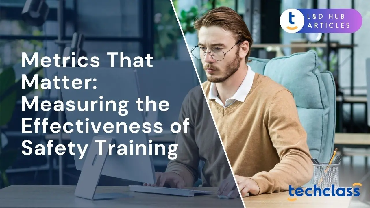 Metrics That Matter: Measuring the Effectiveness of Safety Training