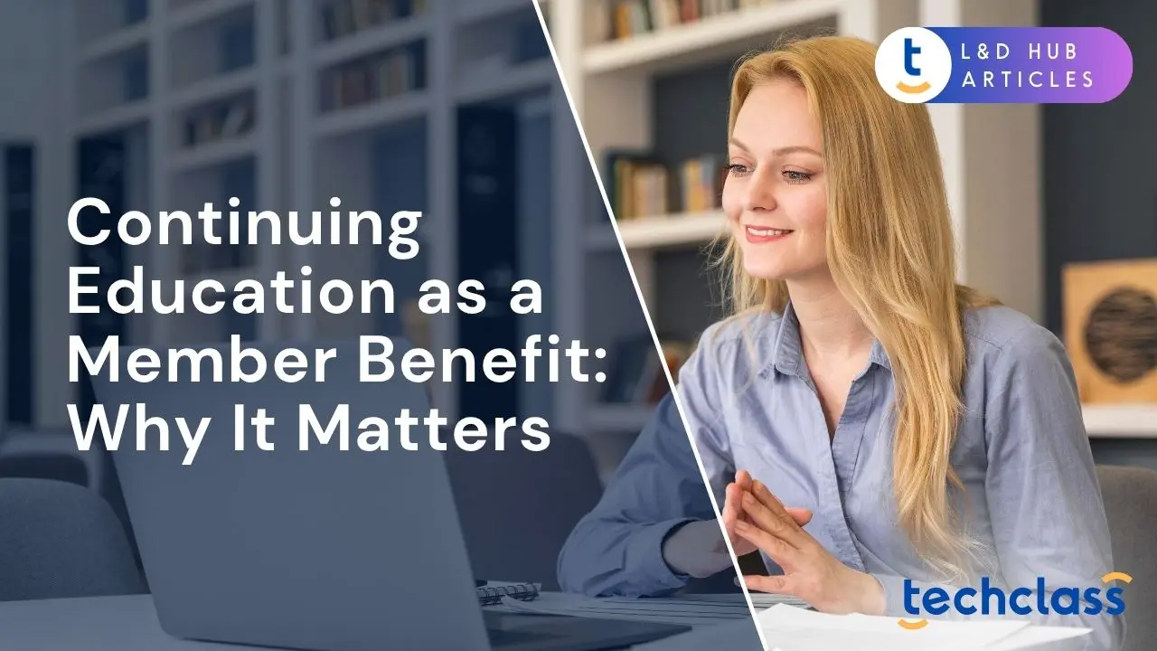 Continuing Education as a Member Benefit: Why It Matters