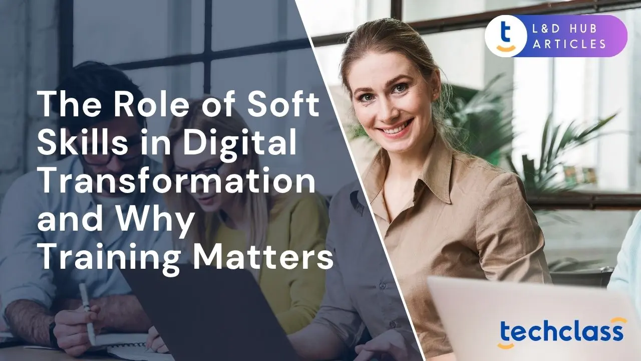 The Role of Soft Skills in Digital Transformation (and Why Training Matters)