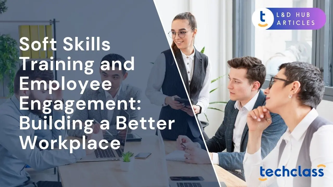 Soft Skills Training and Employee Engagement: Building a Better Workplace