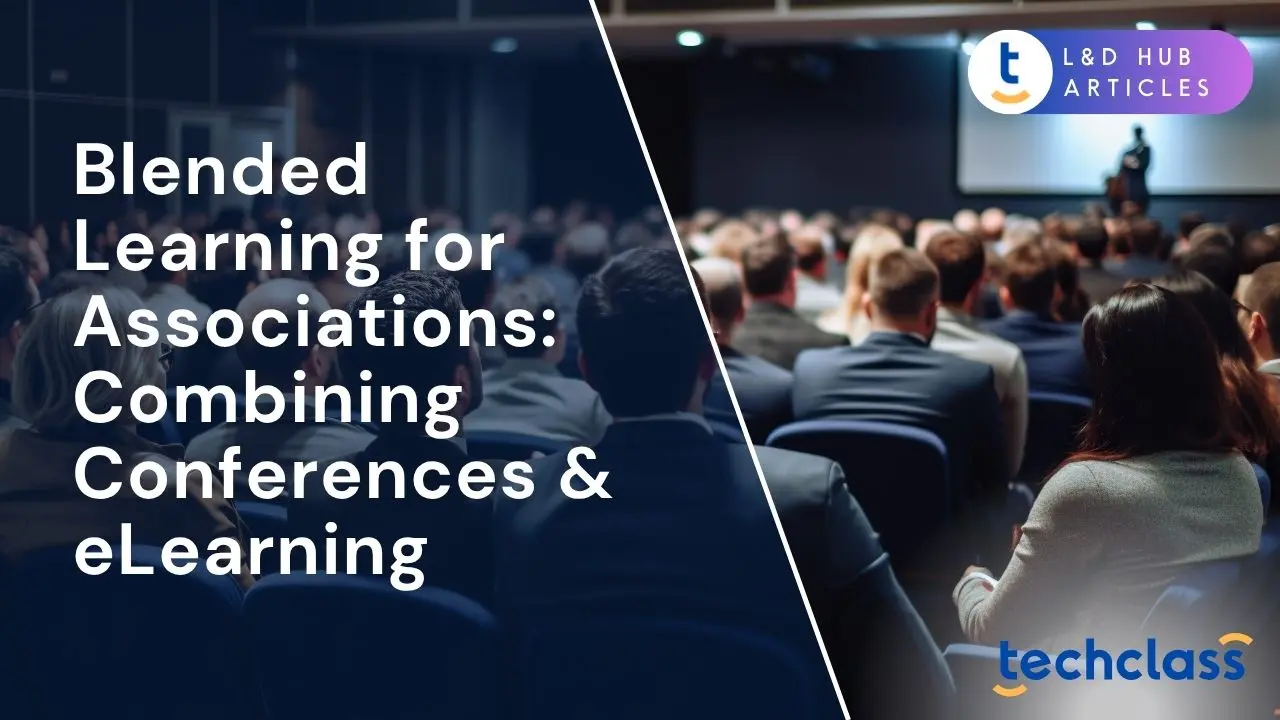 Blended Learning for Associations: Combining Conferences & eLearning