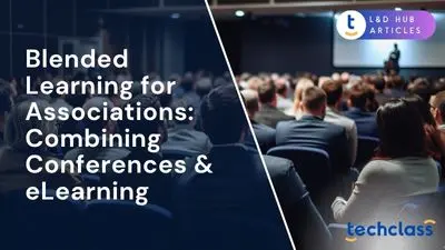 Blended Learning for Associations: Combining Conferences & eLearning