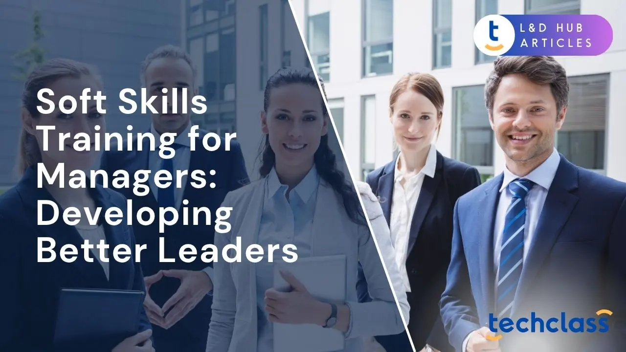 Soft Skills Training for Managers: Developing Better Leaders