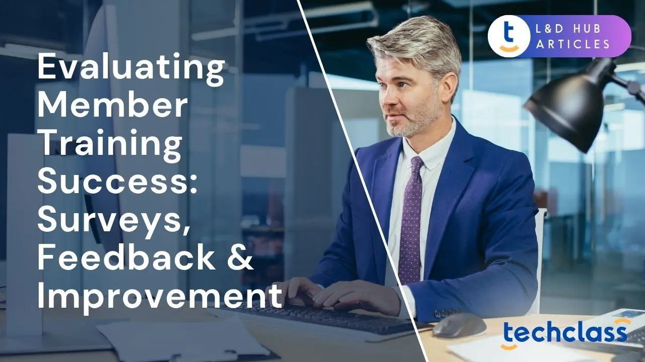 Evaluating Member Training Success: Surveys, Feedback & Improvement