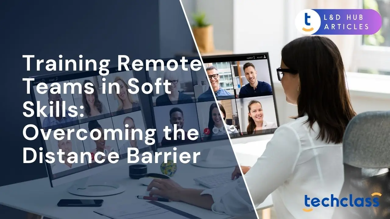 Training Remote Teams in Soft Skills: Overcoming the Distance Barrier