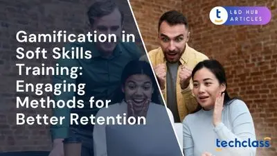 Gamification in Soft Skills Training: Engaging Methods for Better Retention