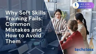 Why Soft Skills Training Fails: Common Mistakes and How to Avoid Them