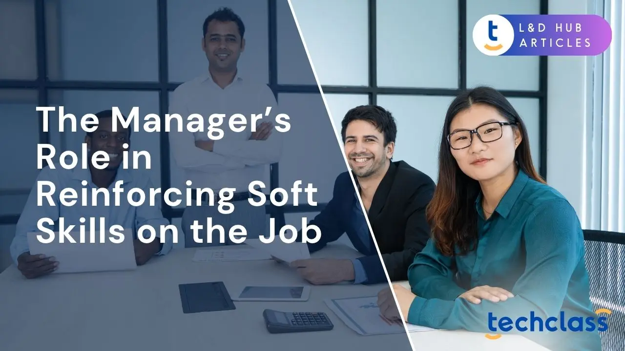 The Manager’s Role in Reinforcing Soft Skills on the Job