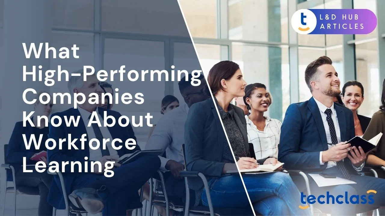 What High-Performing Companies Know About Workforce Learning