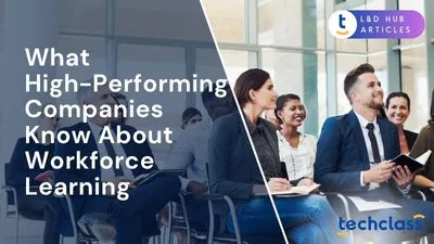 What High-Performing Companies Know About Workforce Learning