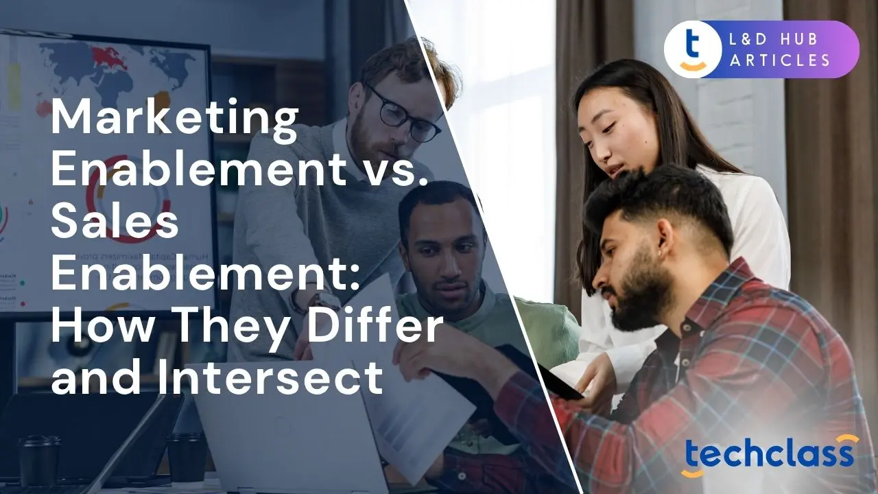 Marketing Enablement vs. Sales Enablement: How They Differ and Intersect
