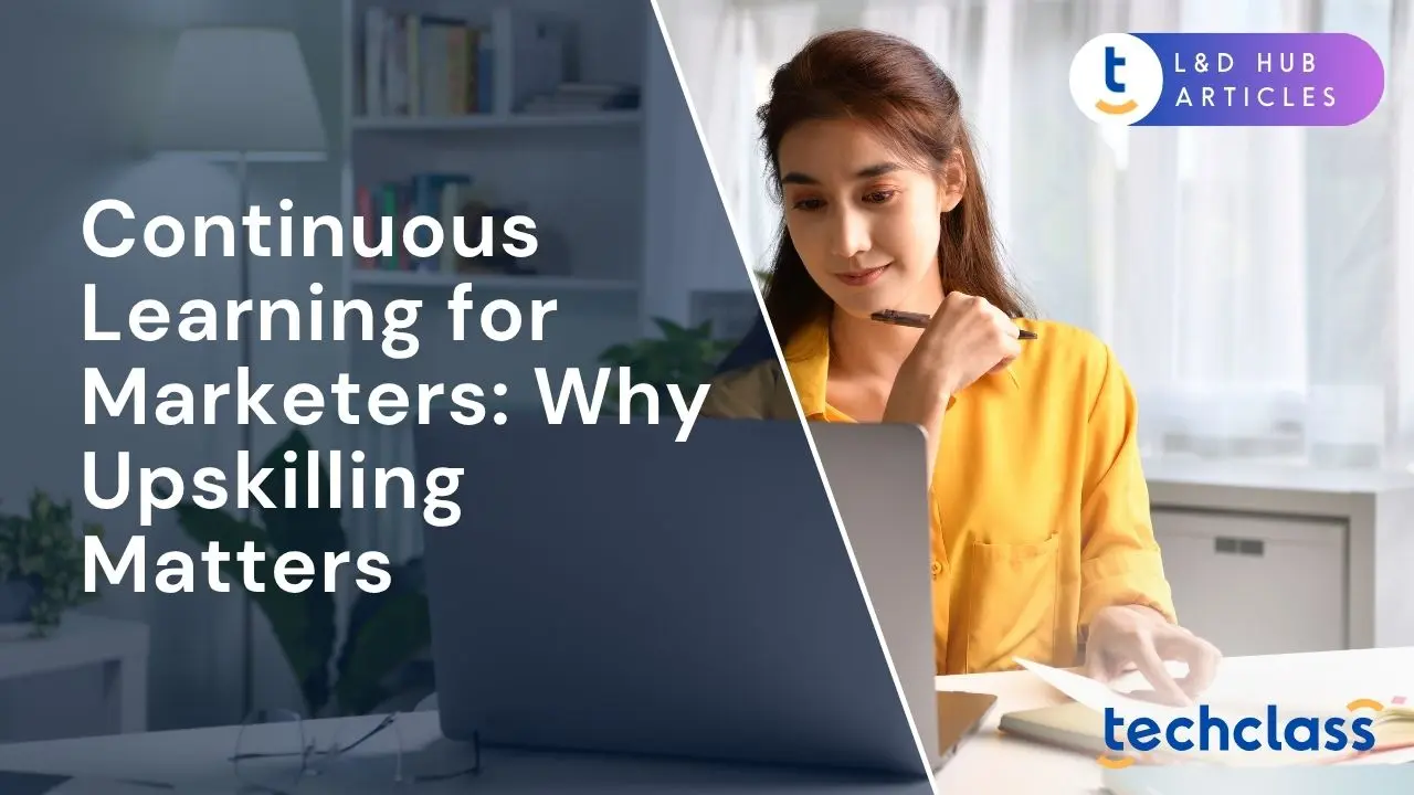Continuous Learning for Marketers: Why Upskilling Matters