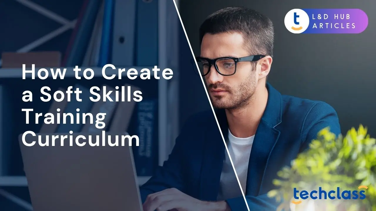 How to Create a Soft Skills Training Curriculum (Topics and Sequencing)