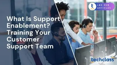 What Is Support Enablement? Training Your Customer Support Team
