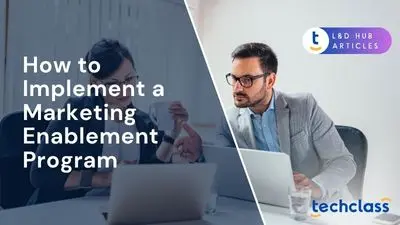 How to Implement a Marketing Enablement Program