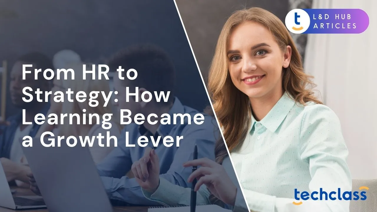 From HR to Strategy: How Learning Became a Growth Lever