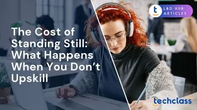 The Cost of Standing Still: What Happens When You Don’t Upskill