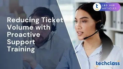 Reducing Ticket Volume with Proactive Support Training