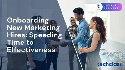 Onboarding New Marketing Hires: Speeding Time to Effectiveness