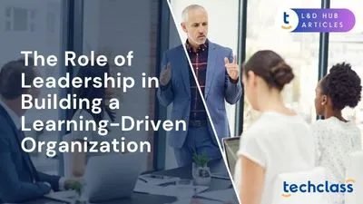 The Role of Leadership in Building a Learning-Driven Organization