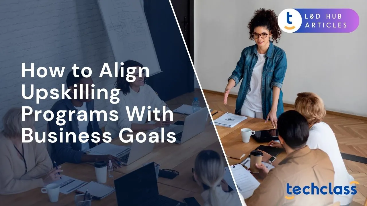 How to Align Upskilling Programs With Business Goals