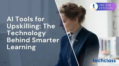 AI Tools for Upskilling: The Technology Behind Smarter Learning