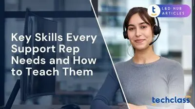 Key Skills Every Support Rep Needs and How to Teach Them