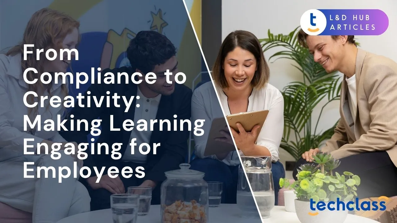 From Compliance to Creativity: Making Learning Engaging for Employees