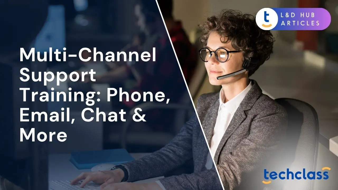 Multi-Channel Support Training: Phone, Email, Chat & More
