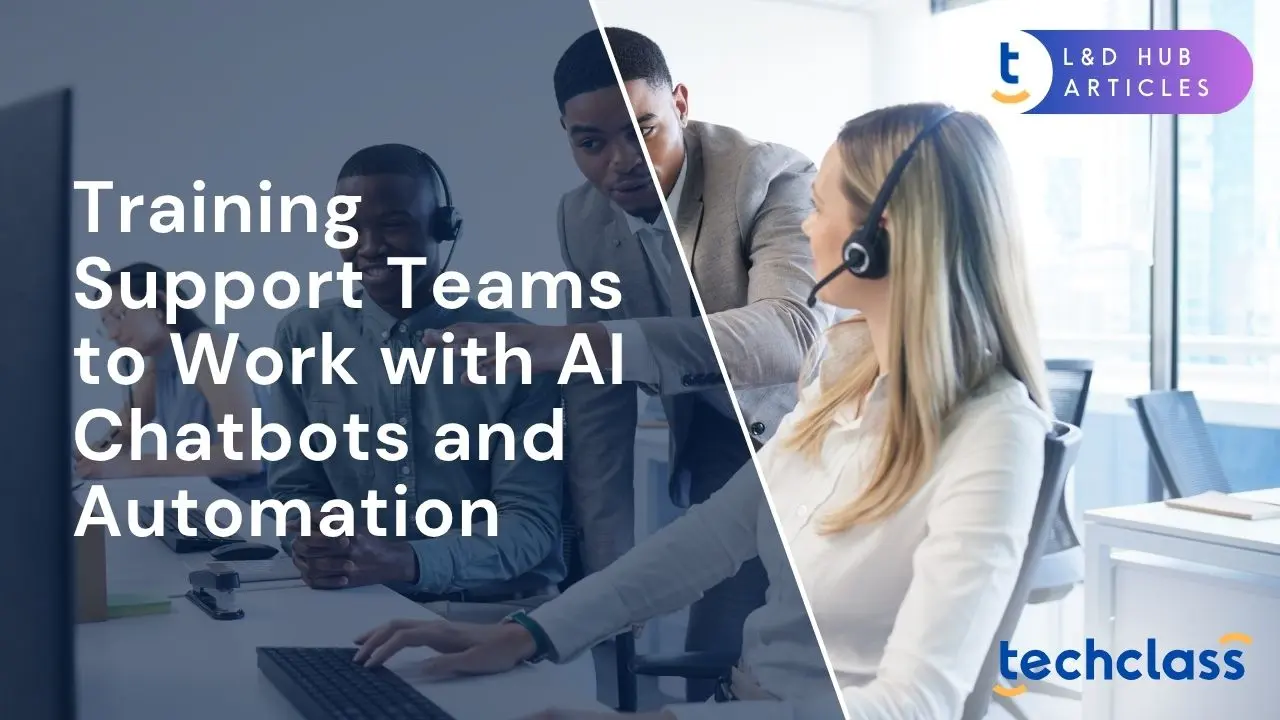 Training Support Teams to Work with AI Chatbots and Automation
