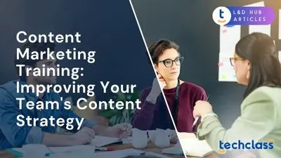 Content Marketing Training: Improving Your Team's Content Strategy